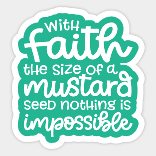 With Faith The Size Of A Mustard Seed Nothing Is Impossible Christian Sticker